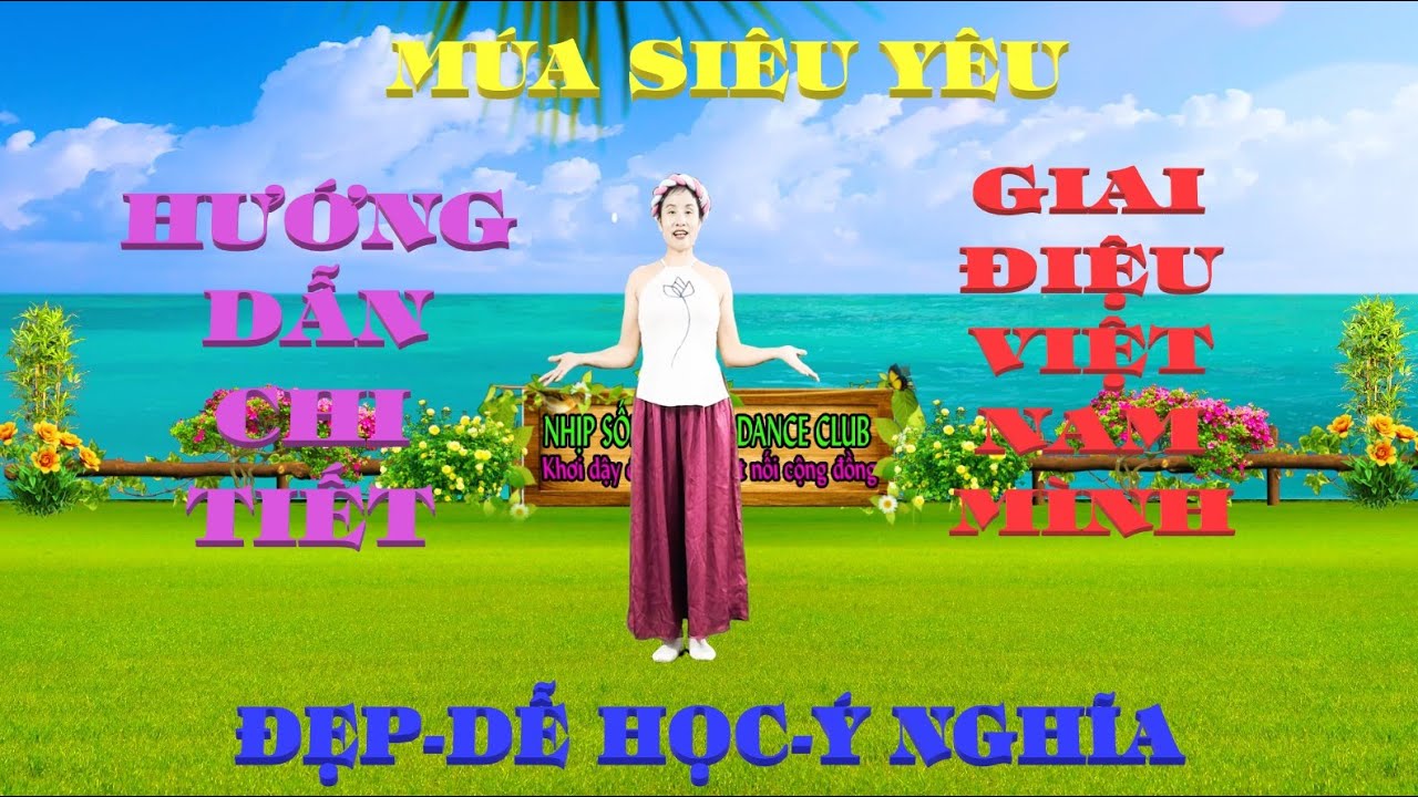 HƯỚNG DẪN CHI TIẾT-MÚA GIAI ĐIỆU VIỆT NAM MÌNH// CỰC DỄ HIỂU