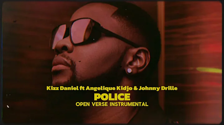 Kizz Daniel - Police ft Angelique Kidjo & Johnny Drille Open Verse Instrumental + Hook