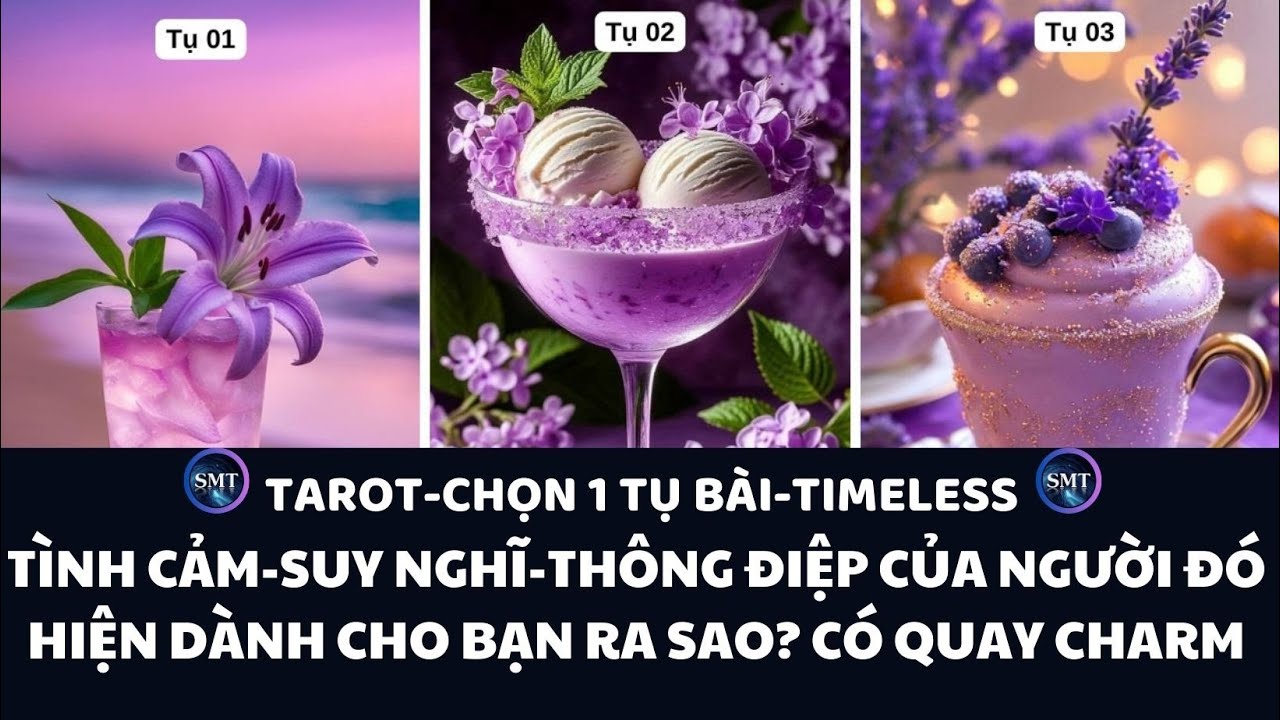 Chọn tụ bài: TÌNH CẢM-SUY NGHĨ-THÔNG ĐIỆP CỦA NGƯỜI ĐÓ HIỆN DÀNH CHO BẠN RA SAO? CHARM (TIMELESS)