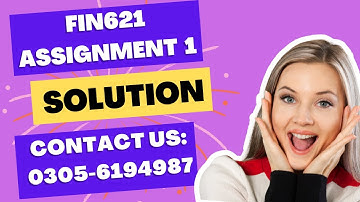 fin621 assignment no 1 Fall2022 FIN621 assignment 1solution Smester fall 2022#Fin621