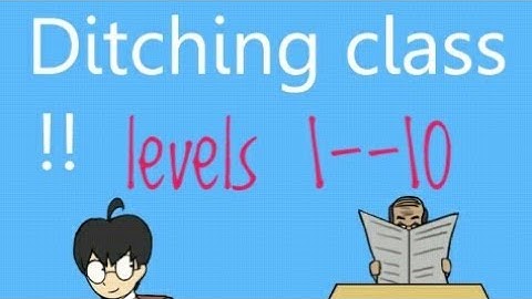 Ditching class walkthrough 1--10