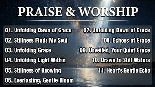 1 Hour Deep Prayer Music: Unfolding Grace | Peaceful Morning Devotional 2026 No Ads