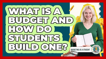 What Is A Budget And How Do Students Build One? - Budgeting as a Student