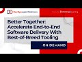 Better Together: Accelerate End-to-End Software Delivery Chain With Best-of-Breed Tooling