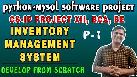 Inventory Management System |Python MySQL Project | CS-IP Project | CBSE Class 12, BCA, BE, | Part-1