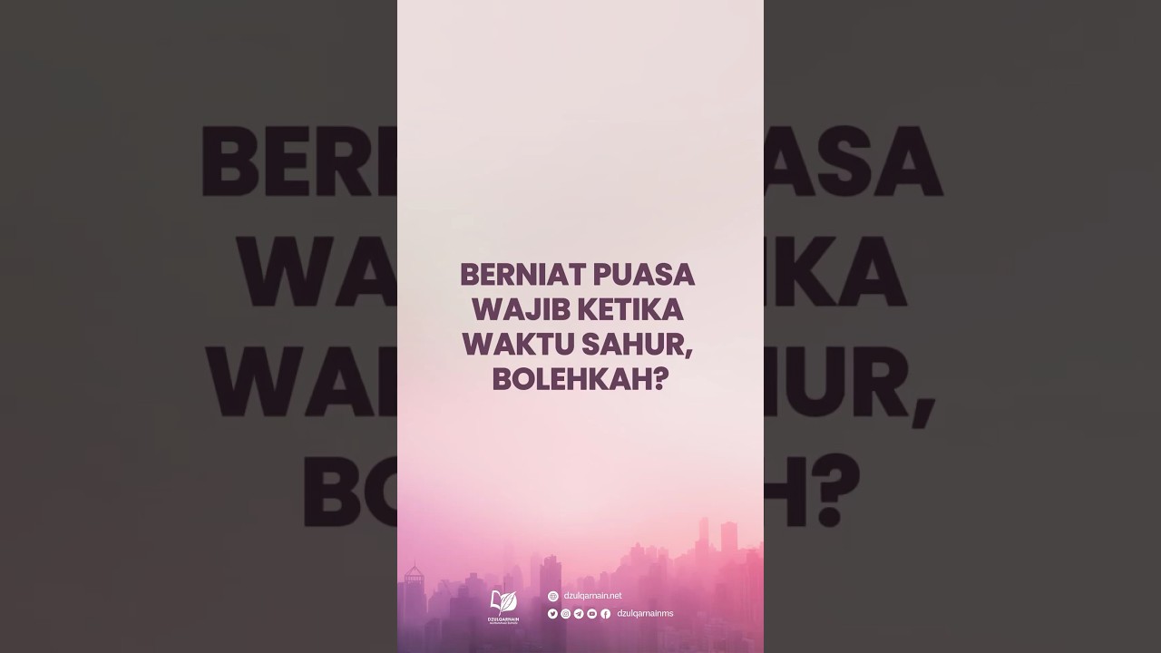 Berniat Puasa Wajib ketika Waktu Sahur, Bolehkah?