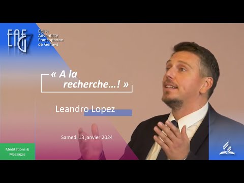 Culte du 13 janvier 2024 - Léandro Lopez  "A la recherche...!"