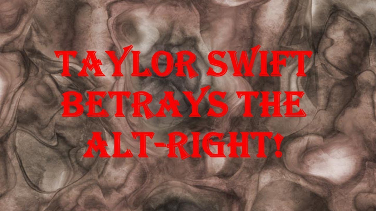 Taylor Swift Betrays The Alt-Right!
