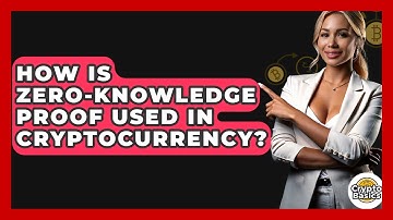 How Is Zero-Knowledge Proof Used In Cryptocurrency? - CryptoBasics360.com