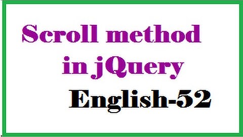 Scroll method in jQuery English-52-vlr training