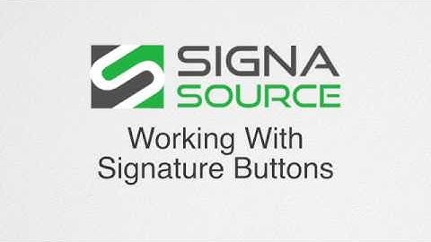 Working with Signature Buttons