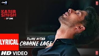 LYRICAL: Tujhe Kitna Chahne Lage | Kabir Singh | Mithoon Feat. Arijit Singh | Shahid Kapoor, Kiara A