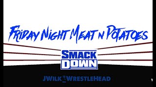 Friday Night Meat n Potatoes...05/17 Quick SmackDown Recap