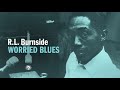 Rl  burnside  worried blues full album stream
