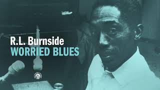 R.L.  Burnside - Worried Blues (Full Album Stream)