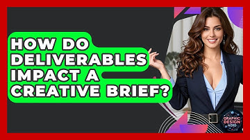 How Do Deliverables Impact A Creative Brief? - Graphic Design Nerd
