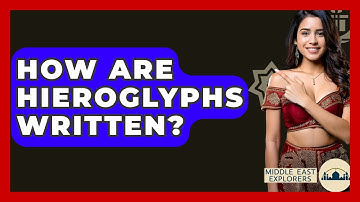 How Are Hieroglyphs Written? - Middle East Explorers