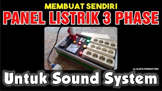 MEMBUAT PANEL LISTRIK 3 PHASE CUSTOM UNTUK SOUND SYSTEM BISA DIPAKAI UNTUK 3 PHASE DAN 1 PHASE