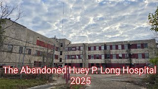 The Abandoned Huey P. Long Hospital 2025