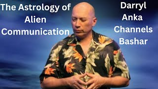 Full The Astrology of Alien Communication: Darryl Anka Channels Bashar! Update