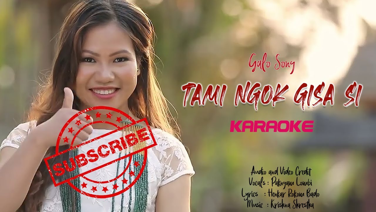 Tami Ngok Gisa Si Karaoke Version  Pakgnam Lombi  Galo Song   Karaoke Lyrics 