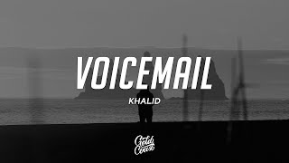 Khalid - Voicemail (Lyrics) (feat. Kiana Ledé)