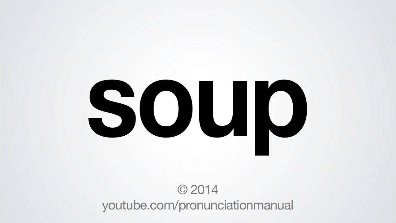 How to Pronounce Soup YouTube