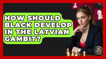 How Should Black Develop In The Latvian Gambit? - The Chess Codex