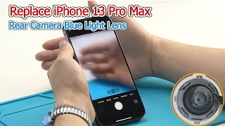 How to replace iPhone 13 Pro Max Rear Camera Blue Light Lens, Instead Replacing Whole Camera Module.