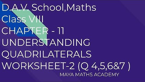D.A.V. SCHOOL|CLASS 8 MATH|CHAPTER 11/UNDERSTANDING QUADRILATERALS/ WORKSHEET 2 ( Q 4,5,6 & 7)