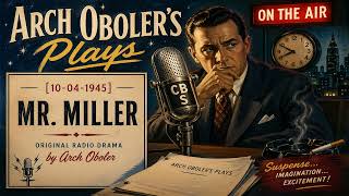 Arch Oboler’s Plays – Mr. Miller (Oct 4, 1945) | Classic Old Time Radio Drama