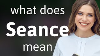 Seance | SEANCE meaning
