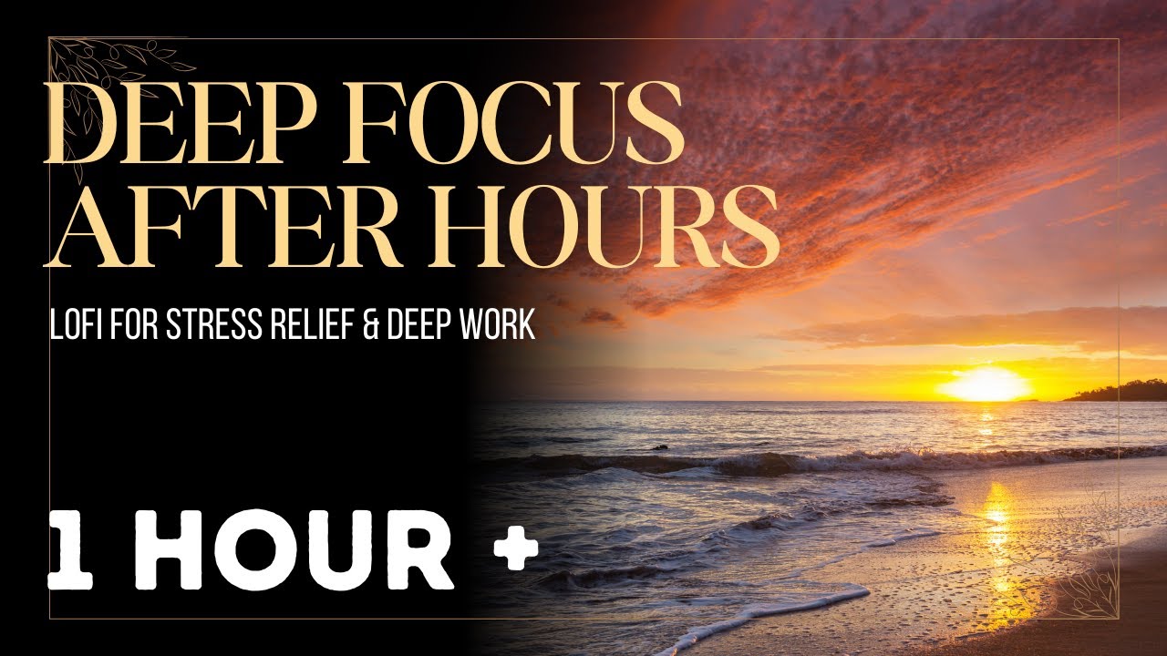 One Hour Deep Focus Lo-Fi – After Hours