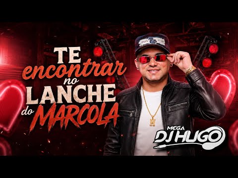 TE ENCONTRAR NO LANCHE DO MARCOLA - [MEGA DJ HUGO DE CASTANHAL] TECNOMELODY ROMÂNTICO 2026