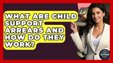 What Are Child Support Arrears And How Do They Work? - Get Divorce Answers