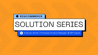 Episode 2 | BigCommerce Blueprint for Atlas with Bryan Smith of WordPress Engine