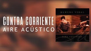 Video thumbnail of "Marcos Vidal - Contra Corriente - Aire Acústico"
