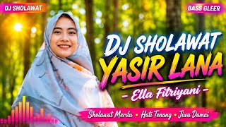 Download lagu DJ SHOLAWAT YASIRLANA - ELLA FITRIYANI 