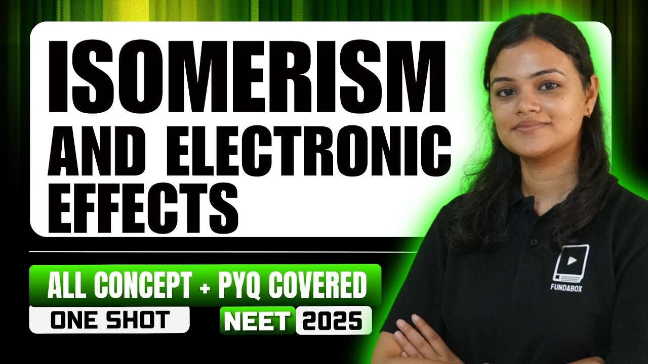 Isomerism and Electronic Effects | All Concepts + PYQ Covered | NEET ...