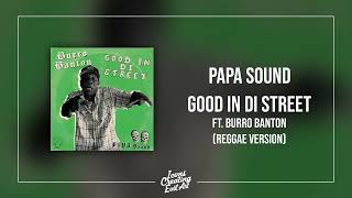 PAPA Sound X Burro Banton - Good In Di Street (Reggae Version) - HQ Audio