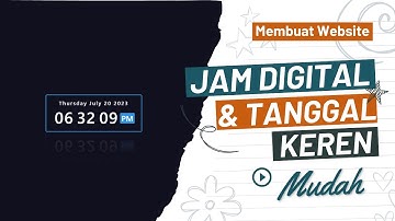 Membuat Jam Digital & Tanggal Dengan HTML + CSS + JS