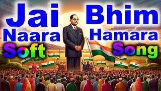Jai Bhim Naara Hamara - Soft Song - Babasaheb Ambedkar Songs screenshot 3