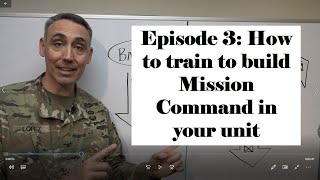 Mission Command Episode #3: How to Train to build Mission Command in your unit