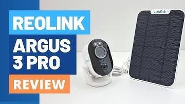 Reolink Argus 3 Pro Security Camera + Solar Panel Review