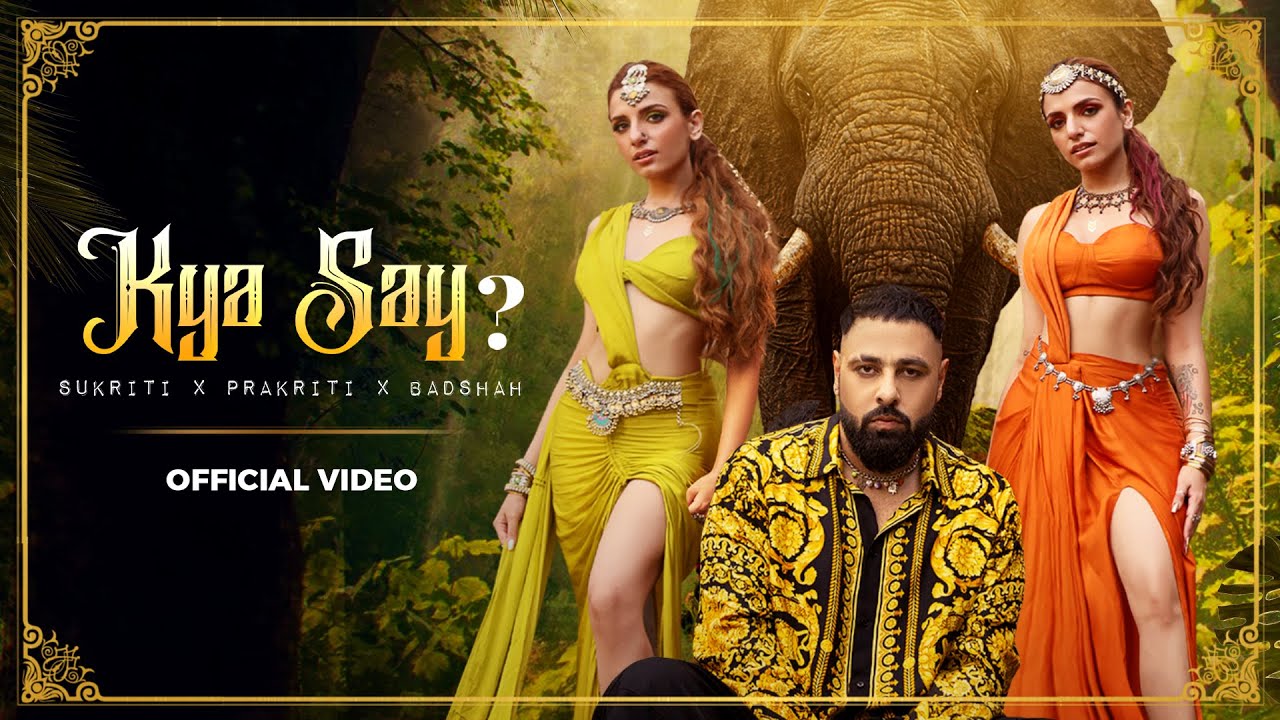 Kya Say (Official Video) Sukriti x Prakriti x Badshah | Chamath Sangeeth |  VYRL Originals - YouTube