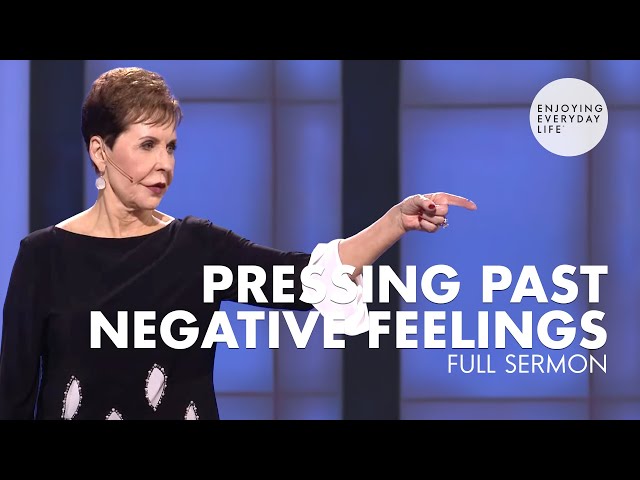 Pressing Past Negative Feelings-FULL SERMON | Joyce Meyer class=