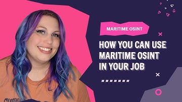 How you can use Maritime OSINT in your Job