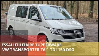 TEST UTILITAIRE TUPPERWARE - VW TRANSPORTER PROCAB T6.1 TDI 150 DSG7