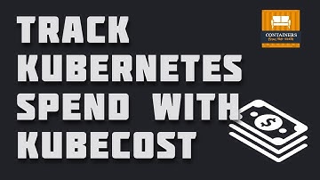 Using Kubecost to monitor your Kubernetes and infrastructure spend