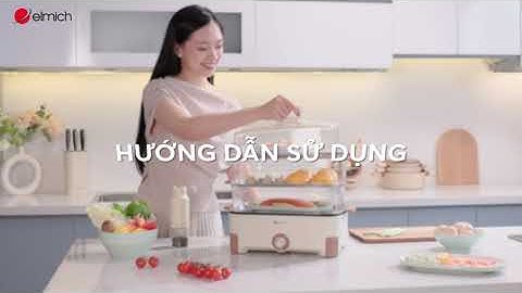 Hướng dẫn sử dụng Nồi lẩu hấp điện 3 tầng Elmich STE0300